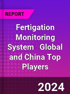 Fertigation Monitoring System Global and China Top Players Market