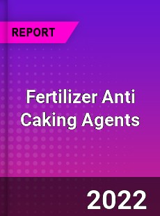 Fertilizer Anti Caking Agents Market