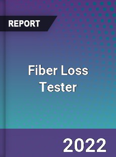Fiber Loss Tester Market