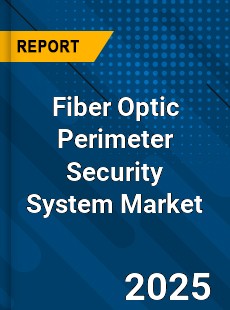 Fiber Optic Perimeter Security System Global and China Top Players Market