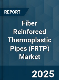 Fiber Reinforced Thermoplastic Pipes Global Market