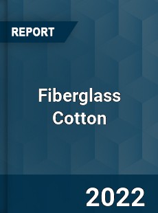 Fiberglass Cotton Market