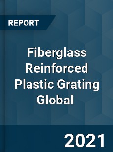 Fiberglass Reinforced Plastic Grating Global Market