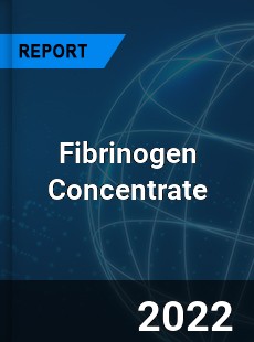 Fibrinogen Concentrate Market
