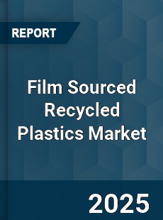 Film Sourced Recycled Plastics Market