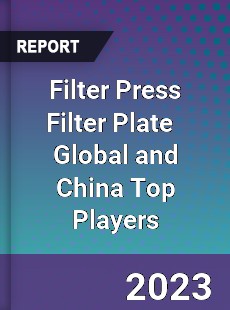Filter Press Filter Plate Global and China Top Players Market