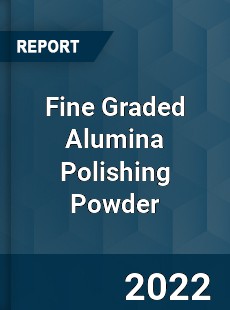 Fine Graded Alumina Polishing Powder Market