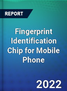 Fingerprint Identification Chip for Mobile Phone Market