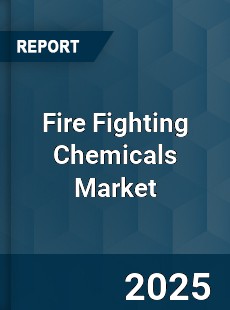Fire Fighting Chemicals Market