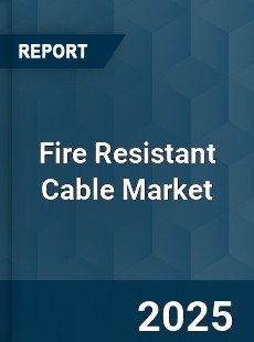 Fire Resistant Cable Market