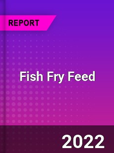 Fish Fry Feed Market