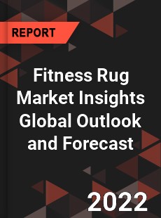 Fitness Rug Market Insights Global Outlook and Forecast