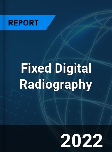 Fixed Digital Radiography Market