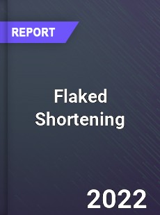 Flaked Shortening Market