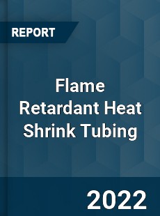 Flame Retardant Heat Shrink Tubing Market