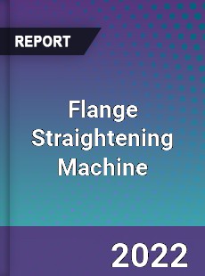 Flange Straightening Machine Market