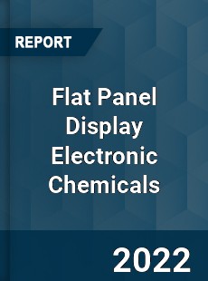 Flat Panel Display Electronic Chemicals Market