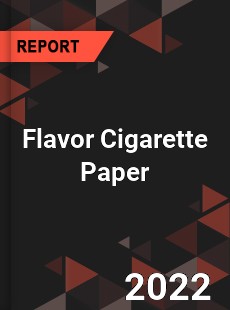 Flavor Cigarette Paper Market