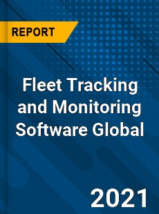 Fleet Tracking and Monitoring Software Market