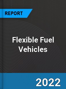 Flexible Fuel Vehicles Market