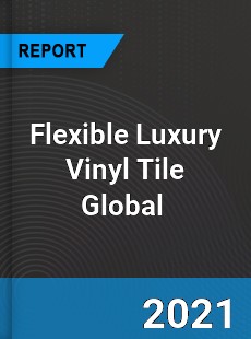 Flexible Luxury Vinyl Tile Market