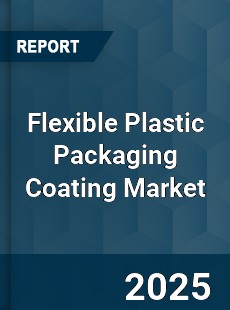 Flexible Plastic Packaging Coating Market