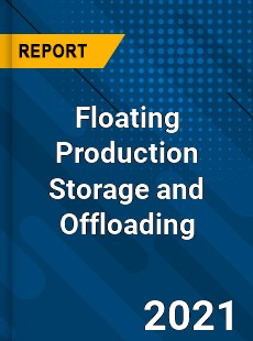 Floating Production Storage and Offloading Market