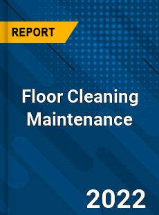 Floor Cleaning Maintenance Market
