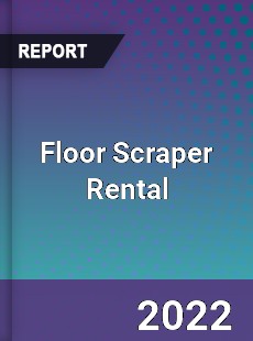 Floor Scraper Rental Market