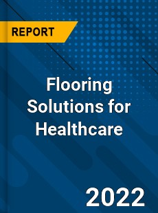 Flooring Solutions for Healthcare Market