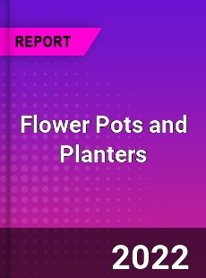 Flower Pots and Planters Market