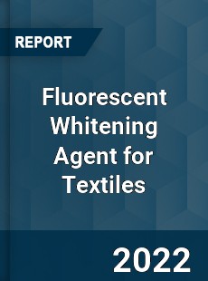Fluorescent Whitening Agent for Textiles Market