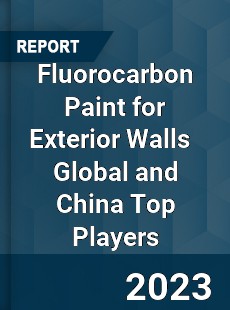 Fluorocarbon Paint for Exterior Walls Global and China Top Players Market