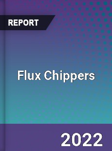 Flux Chippers Market