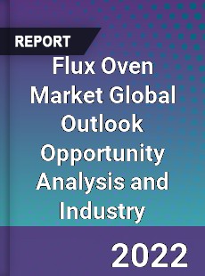 Flux Oven Market Global Outlook Opportunity Analysis and Industry