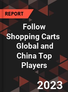 Follow Shopping Carts Global and China Top Players Market