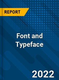 Font and Typeface Market