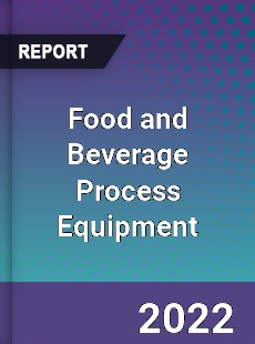 Food and Beverage Process Equipment Market