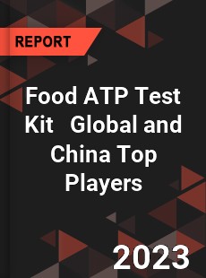 Food ATP Test Kit Global and China Top Players Market