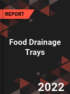 Food Drainage Trays Market