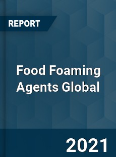 Food Foaming Agents Market