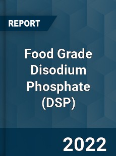 Food Grade Disodium Phosphate Market