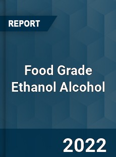 Food Grade Ethanol Alcohol Market