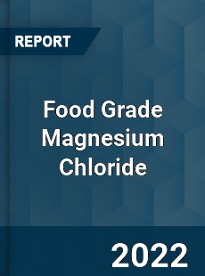 Food Grade Magnesium Chloride Market