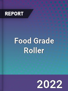 Food Grade Roller Market