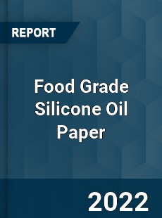 Food Grade Silicone Oil Paper Market