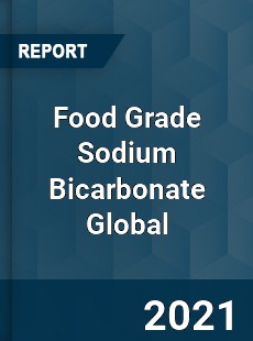 Food Grade Sodium Bicarbonate Market