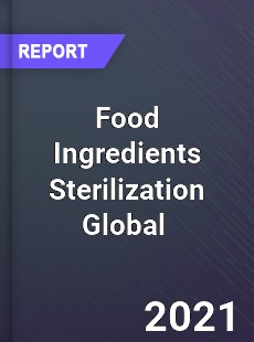 Food Ingredients Sterilization Global Market