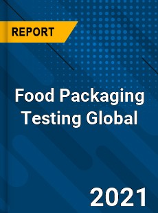 Food Packaging Testing Global Market