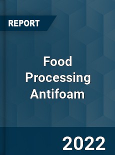 Food Processing Antifoam Market